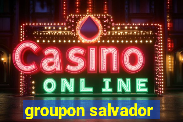 groupon salvador